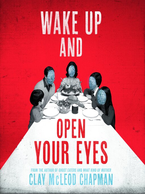 Title details for Wake Up and Open Your Eyes by Clay McLeod Chapman - Available